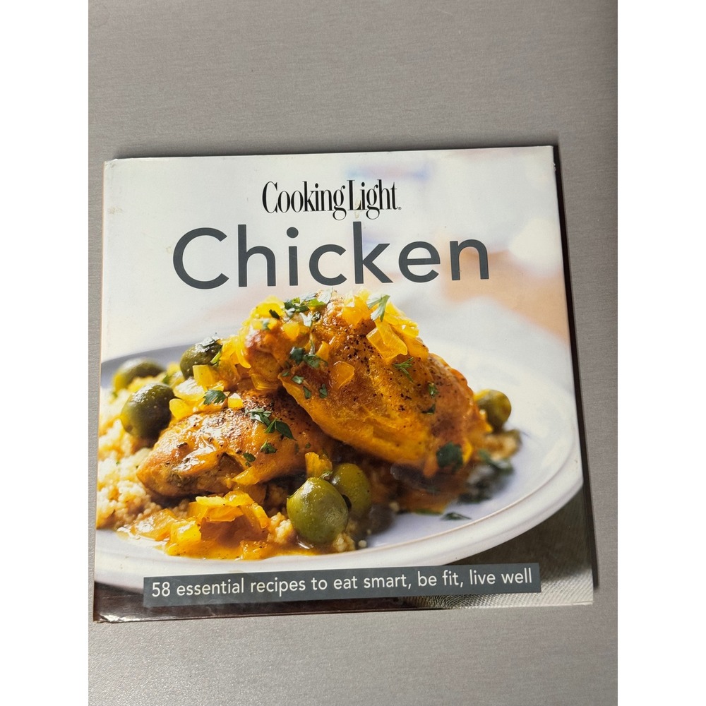 Cooking Light Chicken Cookbook 58 Essential Recipes Hardcover Oxmoor House